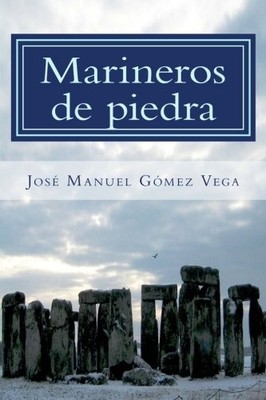 MARINEROS DE PIEDRA: EL ORIGEN CELESTE Y ATLANTE DE LA By Gomez Jose Manuel Vega