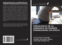 Prevalencia DE LA Amebiasis EN Mujeres Embarazadas EN ÁFrica Asaamoga Shaggy Pev