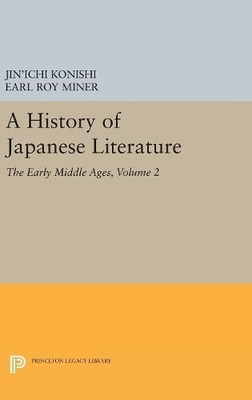 Jin'ichi Konishi A History of Japanese Literature, Volume 2 (Hardback)