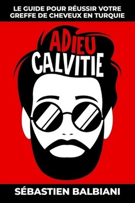 Adieu Calvitie: Le guide pour r?ussir votre greffe de cheveux en Turquie by S?ba