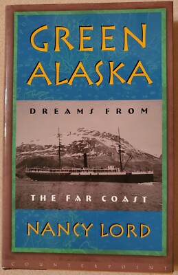 Green Alaska: Dreams from the Far Coast
