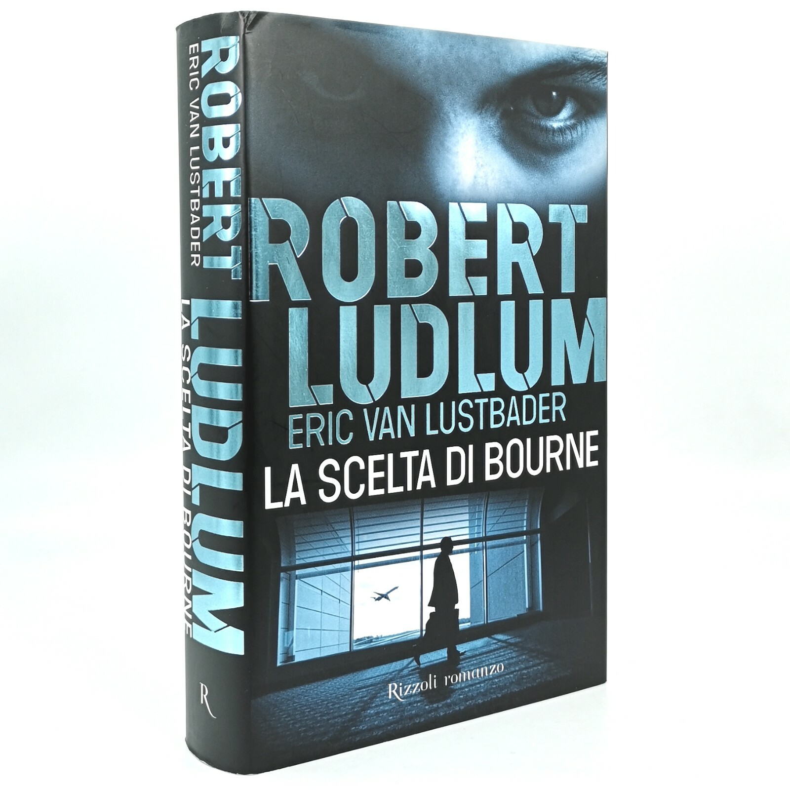 Robert Ludlum, Eric Van Lustbader LA SCELTA DI BOURNE 1^ed. Rizzoli best 2009