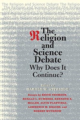 The Religion and Science Debate: Why Does It Continue? (The Terry Lectures S...
