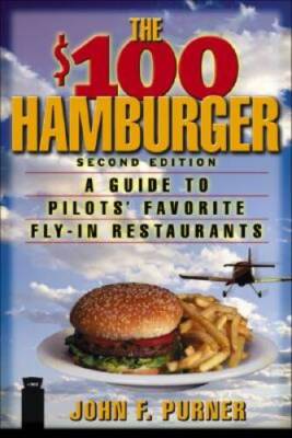 The 100 Hamburger : A Guide to Pilots Favorite Fly-In Restaurants,  Sec - GOOD