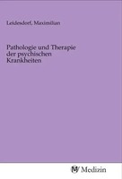 Maximilian Leidesdorf | Pathologie Und Therapie Der Psychischen Krankheiten
