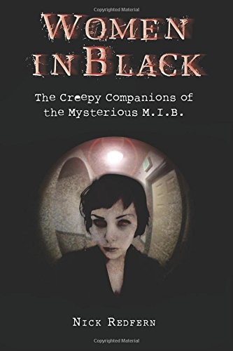 Women In Black: The Creepy Companions of the Mysterious M.I.B. By Nick Redfern