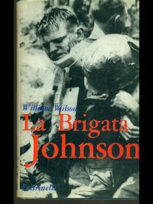 DIE JOHNSON BRIGADE ZEITGENÖSSISCHE GESCHICHTE WILLIAM WILSON FELTRINELLI 1967