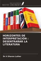 Horizontes DE InterpretaciÓN : DesentraÑAr LA Literatura V. Sharon Luther Buch