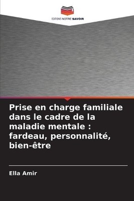 Prise en charge familiale dans le cadre de la maladie mentale: fardeau, personna