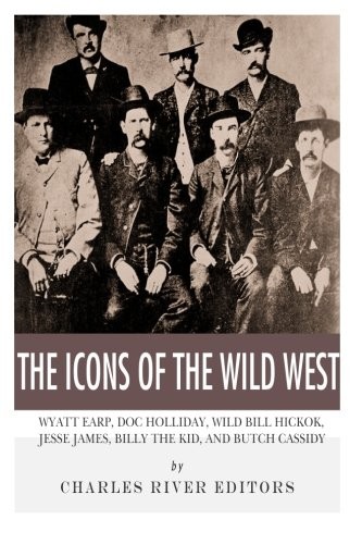 The Icons of the Wild West: Wyatt Earp, Doc Holliday, Wild Bill