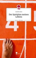 Der Spielplan Meines Lebens. Life Is A Story - Story.One Isabella Eder