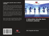 L'éDucation JéSuite Dans Le BréSil Colonial Alex Augusto De Souza Taschenbuch