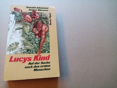 Lucys Kind. Auf der Suche nach den ersten Menschen