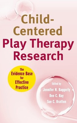 Child-Centered Play Therapy Research: The Evidence Base for Effective Practi...