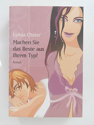 Lynda Chater Machen Sie das Beste aus Ihrem Typ Roman Bastei Lübbe Verlag