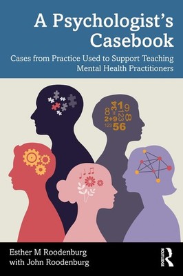 A Psychologists Casebook: Cases from Practice Used to Support Teaching Mental He