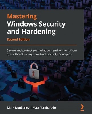 Mark Dunkerley Matt Tumbarel Mastering Windows Security and Hardeni (Paperback)