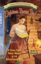 Eighteen Roses Red: A Young Girl's Heroic Mission in the Revolutionary War (...