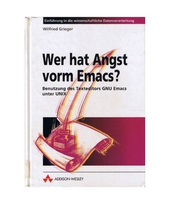 Wer hat Angst vorm Emacs? Benutzung des Texteditors GNU Emacs unter UNIX, Griege