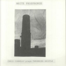 CONNELLY, Chris - White Phosphorus (Chris Connelly Plays Throbbing Gristle) - LP
