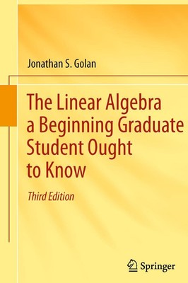 The Linear Algebra a Beginning Graduate Student Ought to Know | Golan | Buch