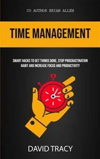 Time Management: Smart Hacks To Get Things Done, Stop Procrastination Habit A...
