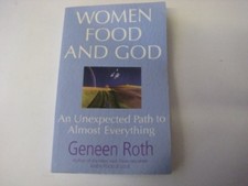 Women Food and God: An Unexpected Path to Almost Ev... by Roth, Geneen Paperback