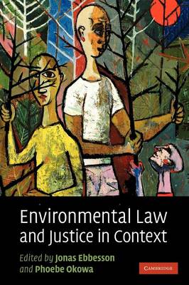 Environmental Law and Justice in Context Ebbesson Okowa Hardback 9780521879682