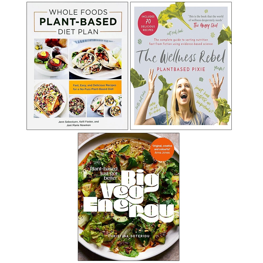 Big Veg Energy, Wellness Rebel HB, Whole Foods Plant Based Diet Plan 3 Books Set