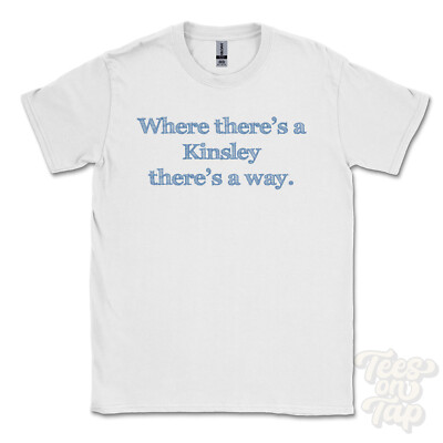 WO... KINSLEY THERE'S A WAY - WEISSES T-SHIRT Herren/Damen Name Geschenkidee