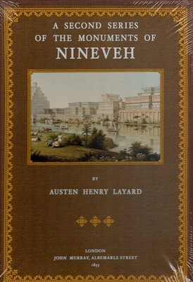 A second Series of the Monuments of Nineveh From Drawings made on the Spot, duri