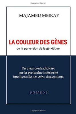 LA COULEUR DES GENES: OU LA PERVERSION DE LA GENETIQUE By Majambu Mbikay **NEW**