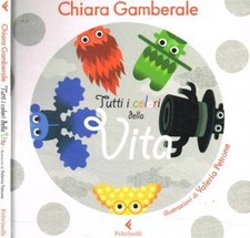 Tutti i colori della vita. . Chiara Gamberale. 2018. IED.