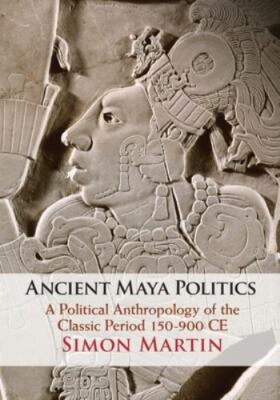 Ancient Maya Politics, Martin, Simon, Good Book