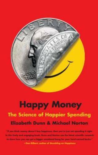 Happy Money: The Science of Happier Spending - Paperback - GOOD