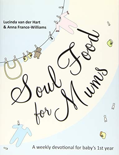 Soul Food for Mums,Lucinda van der Hart/Anna France-Williams