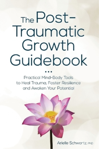 Arielle Schwartz The Post-Traumatic Growth Guidebook (Tascabile)