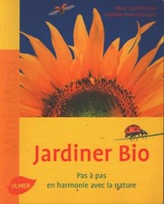 Jardiner bio. Pas à pas en harmonie a... - Isabelle Hannebicque - V2288473