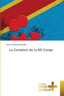 La Gestation de la RD Congo by Vivien Vivace Luc Kunda Paperback Book