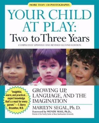 Your Child at Play: Two to Three Years: Growing Up, Language, and the...