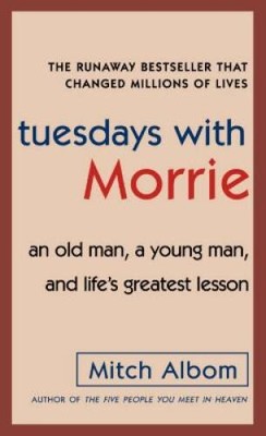 Tuesdays with Morrie: An Old Man, a Young Man, and Life's Greatest Lesson - GOOD