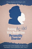 Raising A Child With Borderline Personality Disorder Philip Newton M. Psych Lpc