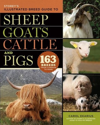 Storey's Illustrated Breed Guide to Sheep, Goats, Cattle and Pigs: 163 Breed...