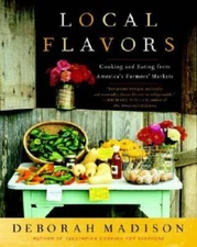 Local Flavors: Cooking and Eating from Americas Farmers Markets - VERY GOOD