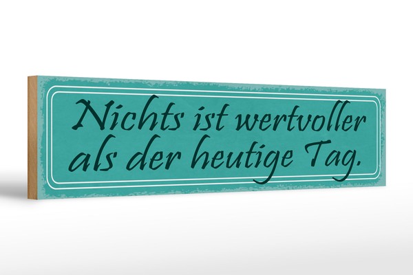 Holzschild Spruch 46X10 Cm Nichts Wertvoller Als Heute Tag Deko Schild-image