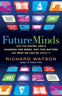 Future Minds: How the Digital Age Is Changing Our Minds
