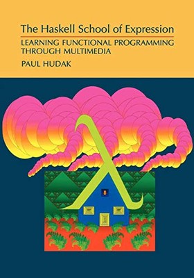 The Haskell School of Expression: Learning Functional Programming through Multi