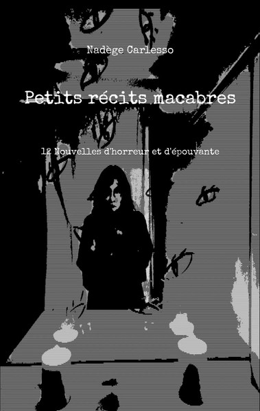 Petits RéCits Macabres | 12 Nouvelles D'horreur Et D'éPouvante | NadèGe Carlesso-image