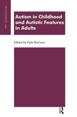 Autism in Childhood and Autistic Feat..., Barrows, Kate