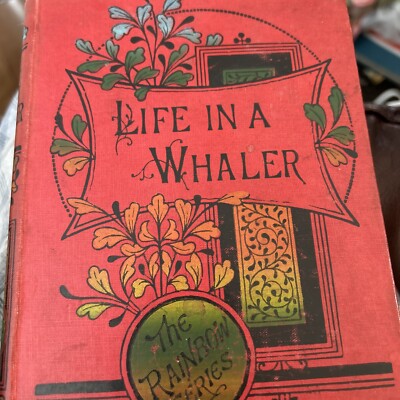 Life IN Un Whaler. Marinaio Charle Ward, Lock & Bowden Rainbow Hardcover Walfang